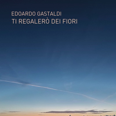 Ti regalerò dei fiori - Edoardo Gastaldi