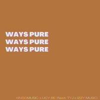 Ways Pure (feat. TYJ & Izzy Music) - Single - Licy-Be & Kingdmusic