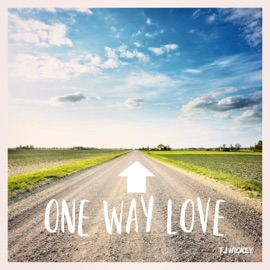 One Way Love TJ Hickey