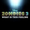 What Is This Feeling - ZOMBIES – Cast lyrics