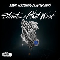 Streets of That Wood (feat. Bezo Luciano) - Single - K'mac