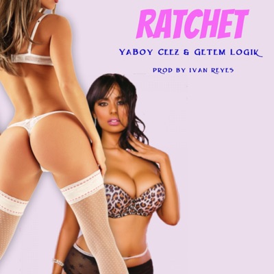 Ratchet (feat. Getem Logik) - Single