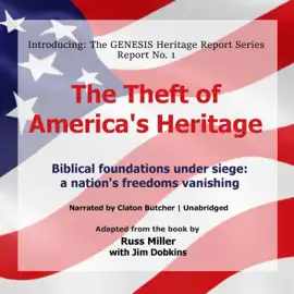 The Theft of America’s Heritage: Biblical Foundations under Siege: A Nation’s Freedoms Vanishing (The GENESIS Heritage Report Series)