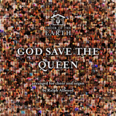 God Save the Queen (Arr. for Choir and Organ by Ralph Allwood) - Choir of the Earth, Ralph Allwood & Luke Bond