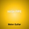 Hash Pipe - Melon Guitar lyrics