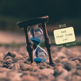 Not That Time Yet (feat. Notiss) RVS