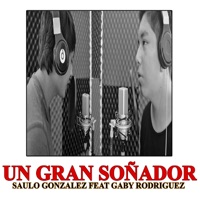 Un gran soñador (feat. Gaby Rodriguez) - Single - Saulo Gonzalez