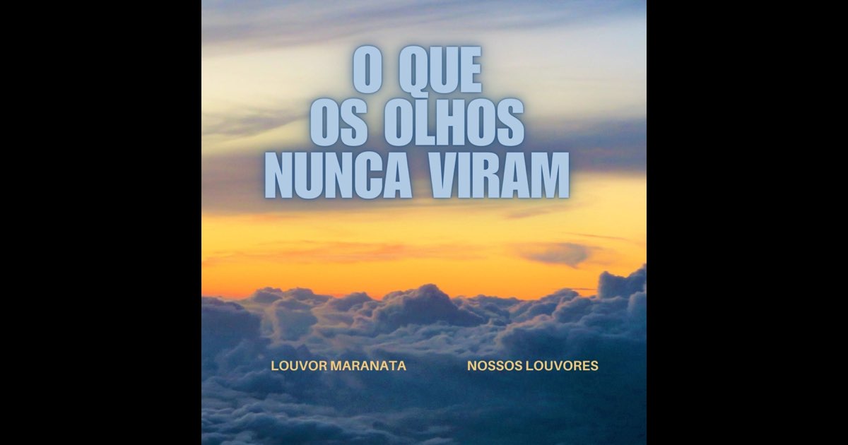 ‎O Que os Olhos Nunca Viram - Single – Album par Louvor Maranata ...