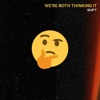 We're Both Thinking It - Single