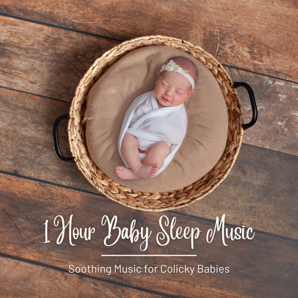 1 Hour Baby Sleep Music - Soothing Music for Colicky Babies