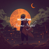 Anime Night - EP - Night Dm