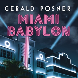 Miami Babylon : Crime, Wealth, and Power---A Dispatch from the Beach