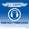 Protect Your Ears (Slasherz Remix)