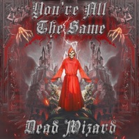You're All the Same - Single - DEAD WIZARD