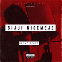 Sijui Nisemeje - Single - Decko beats