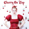 Cherry On Top - Single