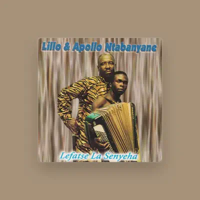 Listen to Lillo & Apollo Ntabanyane, watch music videos, read bio, see tour dates & more!