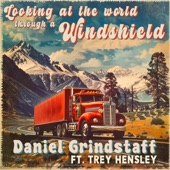 Daniel Grindstaff - Looking at the World Through a Windshield