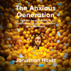 The Anxious Generation: How the Great Rewiring of Childhood Is Causing an Epidemic of Mental Illness (Unabridged) - Jonathan Haidt