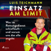 Einsatz am Limit: Was im Rettungsdienst schiefläuft – und warum uns das alle angeht - Luis Teichmann