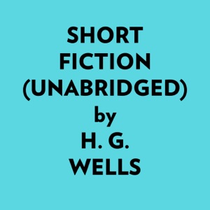 Short Fiction (Unabridged)