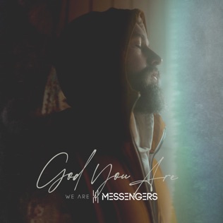 We Are Messengers God You Are