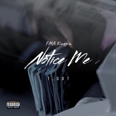 Notice Me (feat. T.D0t) - Single
