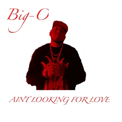 Ain't Looking for Love - Single - Bigo