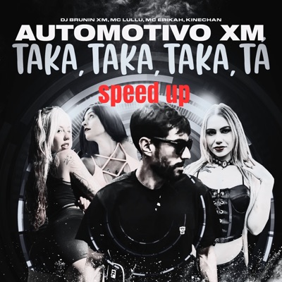 Automotivo Xm, Taka Taka Taka Tá (Speed Up) [feat. Kinechan] - Single