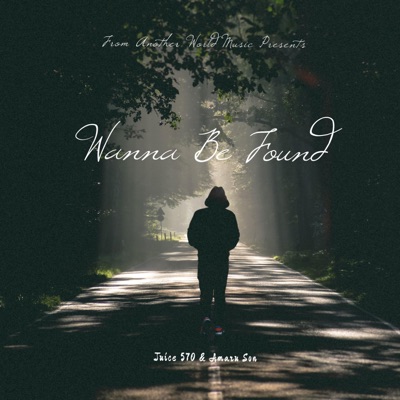 Wanna Be Found (feat. Amaru Son) - Single