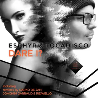 Dare I? (Joachim Garraud & Ridwello Remix) by Esphyr & Tocadisco song reviws