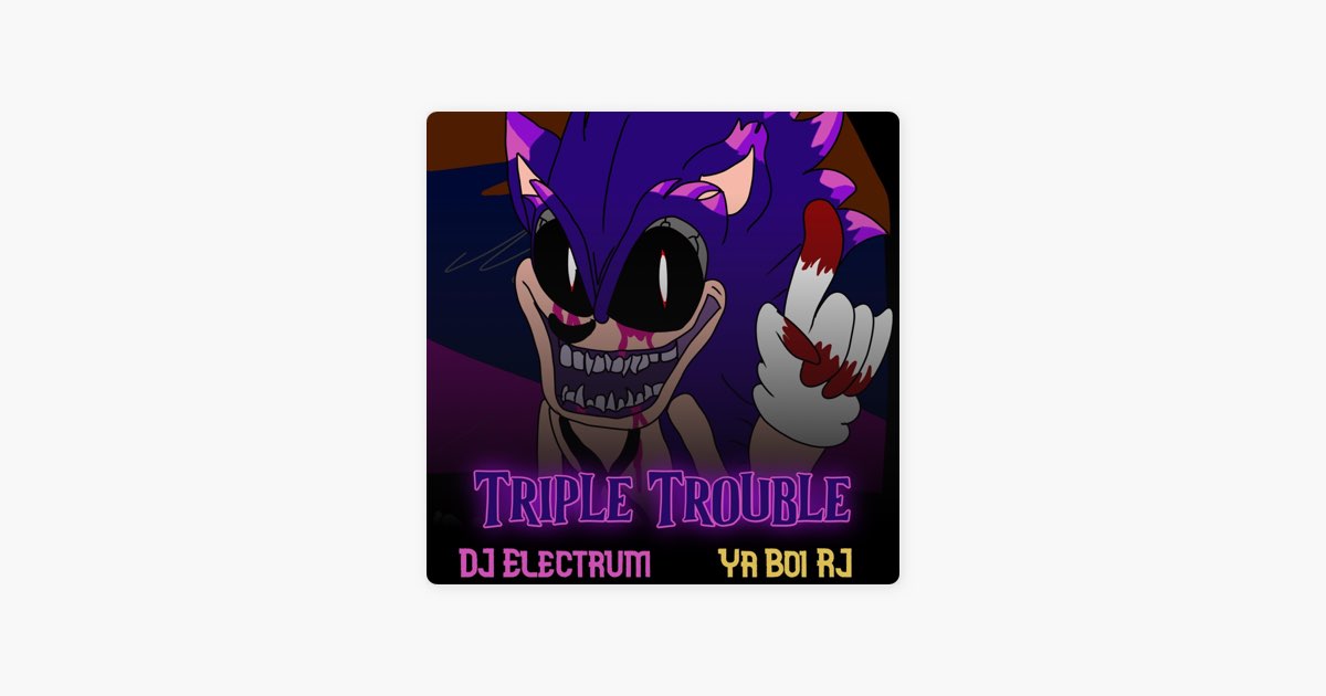 Triple Trouble (Sonic.exe) – música e letra de DJ OctJulio, Ya Boi RJ