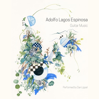 Adolfo Lagos Espinosa: Guitar Music (feat. Daniel Lippel)