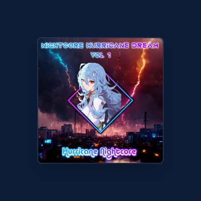 Listen to Hurricane Nightcore, watch music videos, read bio, see tour dates & more!