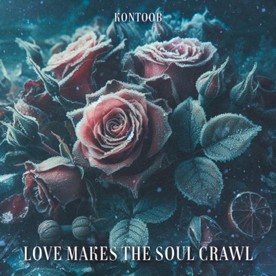 Love Makes the Soul Crawl