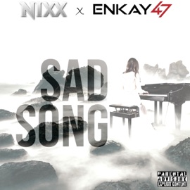 Sad Song (feat. Enkay47) NIXX