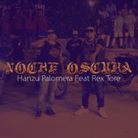 Noche Oscura (feat. Rex Tore) - Single - Hanzu Palomera