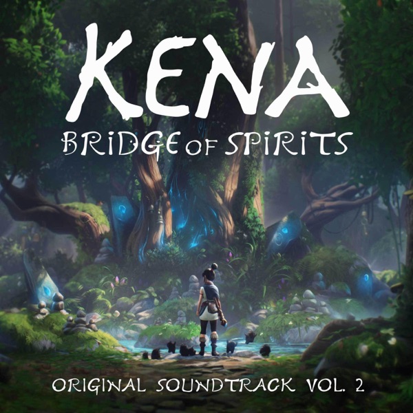Kena: Bridge of Spirits, Vol. 2(Original Game Soundtrack)