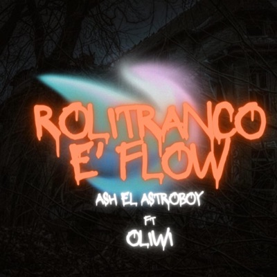 Rolitranco E' Flow (feat. Ash El Astroboy & Oliwi) - Single