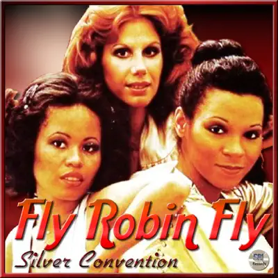 Fly, Robin Fly - Silver Convention Fly, Robin Fly - Silver Convention