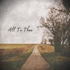 All To Thee - Single