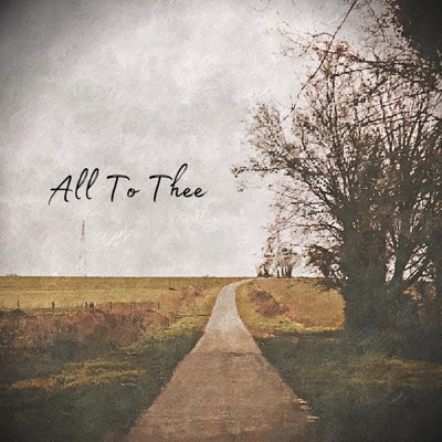 All To Thee - Single