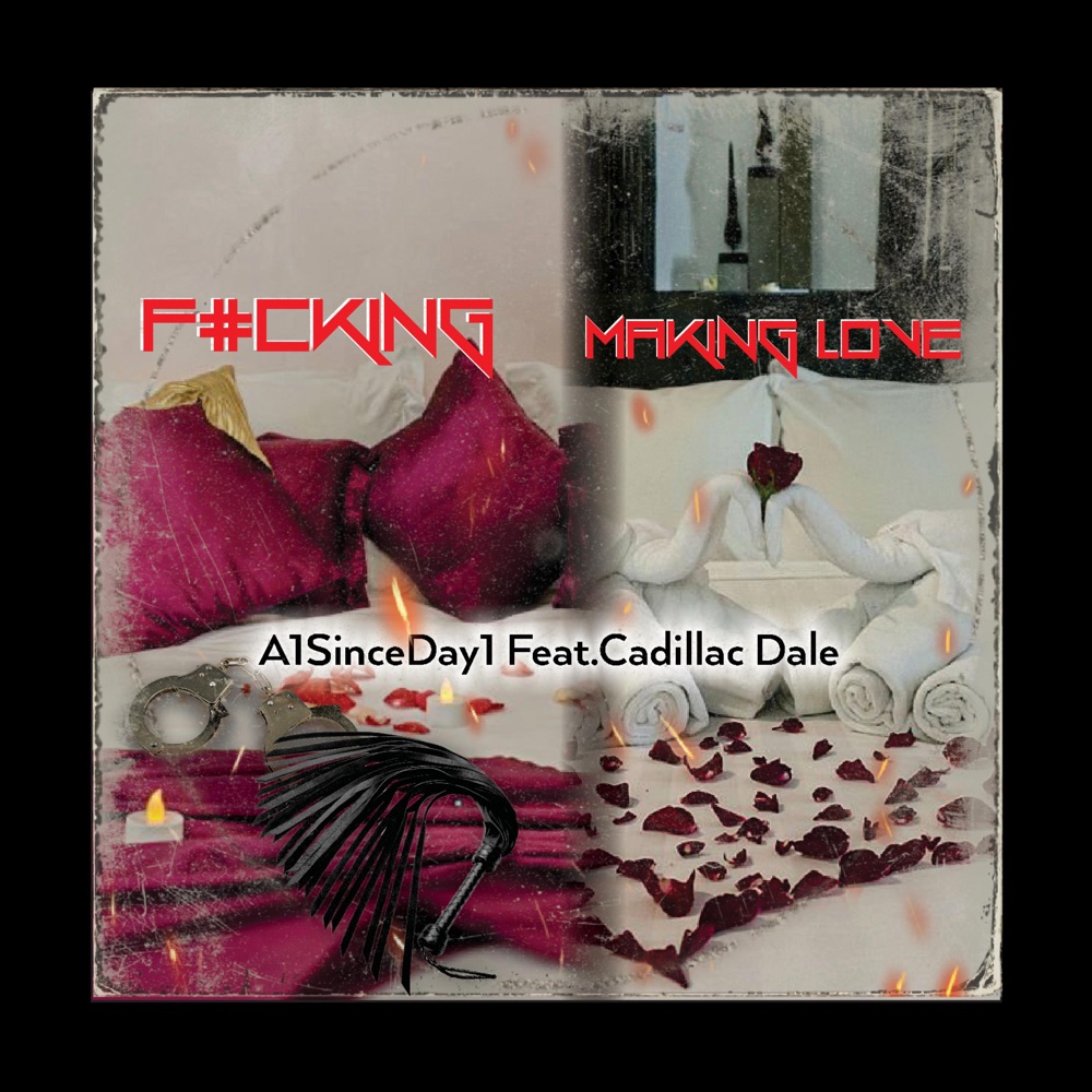 Обложка альбома «F#%Cking or Making Love (feat. Cadillac Dale) - Single» — A1SinceDay1