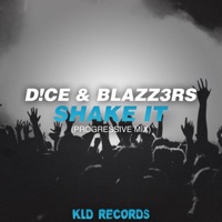 Shake It (Progressive Mix) - Single - D!CE & BLAZZ3RS