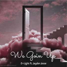 We Goin Up (feat. Jayden Jesse) D-Light