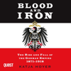 Blood and Iron : The Rise and Fall of the German Empire 1871-1918 - Katja Hoyer