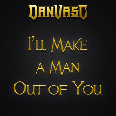 I'll Make a Man out of You (feat. Samuel Kim, Skar, Charlotte Jafari, Raphael Mendes, Ken Tamplin & Jonathan Young) [Metal Version] - Single