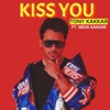 Tony Kakkar - Kiss You (feat. Neha Kakkar)
