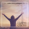 Tempo Certo Worship - Tempo Certo