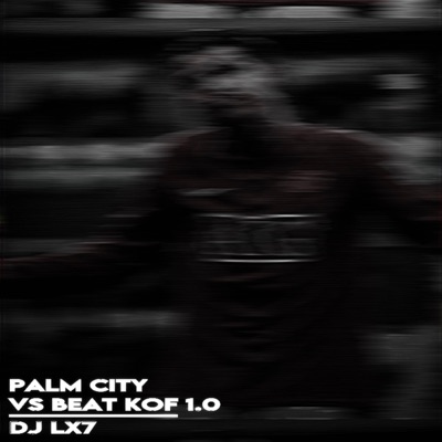 DJ LX7 - PALM CITY VS BEAT KOF (SLOWED+ REVERB)